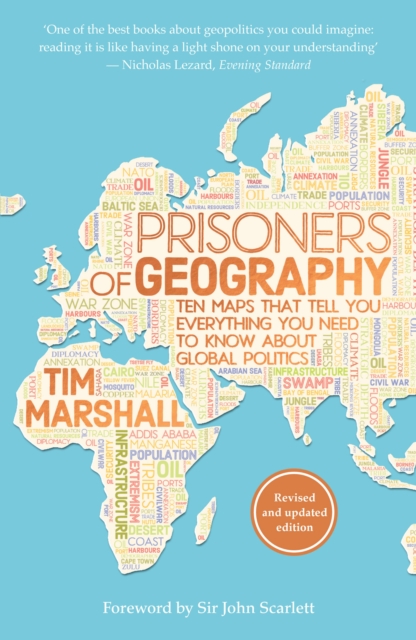 Prisoners of Geography : Ten Maps That Tell You Everything You Need to Know About Global Politics, Paperback / softback Book