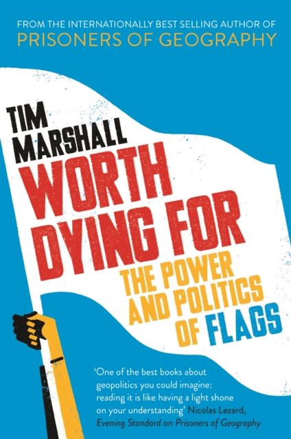 Worth Dying for : The Power and Politics of Flags, Hardback Book