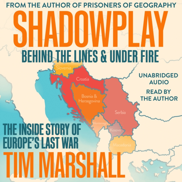 Shadowplay: Behind the Lines and Under Fire : The Inside Story of Europe's Last War, eAudiobook MP3 eaudioBook