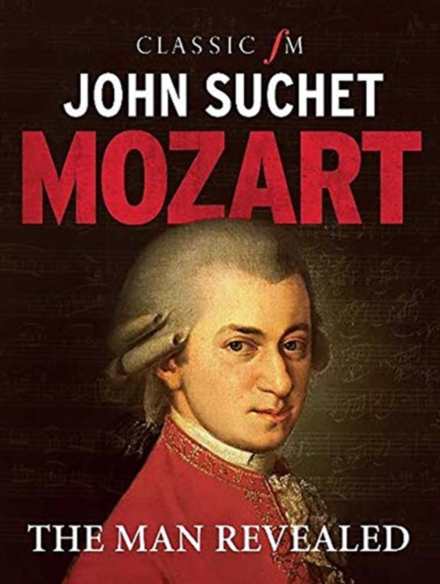Mozart : The Man Revealed, Paperback / softback Book