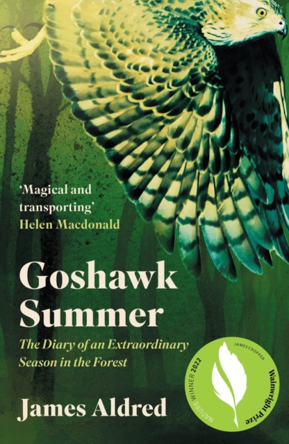 Goshawk Summer : The Diary of an Extraordinary Season in the Forest - WINNER OF THE WAINWRIGHT PRIZE FOR NATURE WRITING 2022, Paperback / softback Book