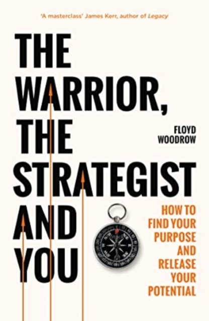 The Warrior, Strategist and You : How to Find Your Purpose and Realise Your Potential, Paperback / softback Book