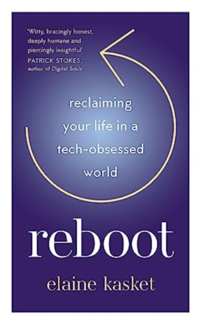 REBOOT : Reclaiming Your Life in a Tech-Obsessed World, Hardback Book