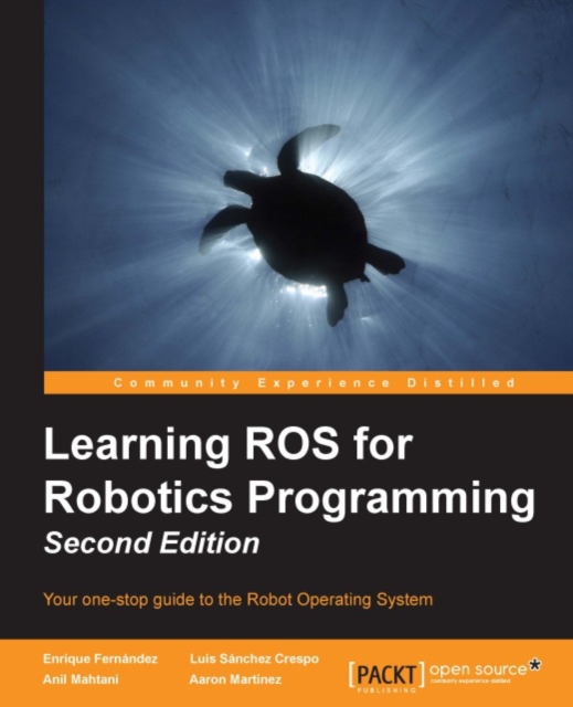 Learning ROS for Robotics Programming - Second Edition, EPUB eBook