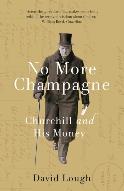 No More Champagne : Churchill and his Money, Paperback / softback Book