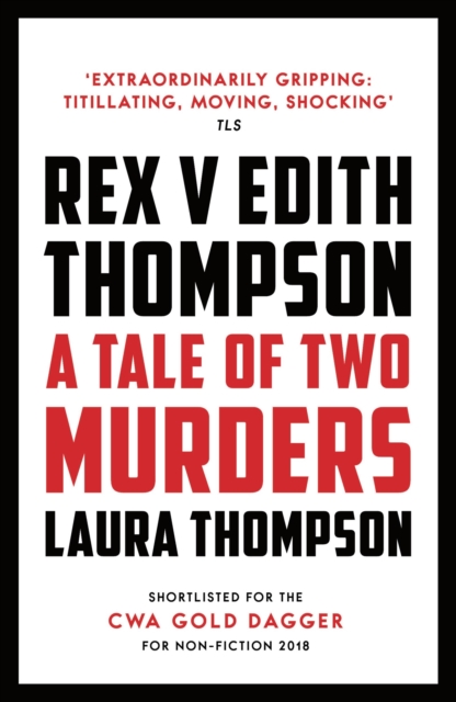 Rex v Edith Thompson : A Tale of Two Murders, Paperback / softback Book