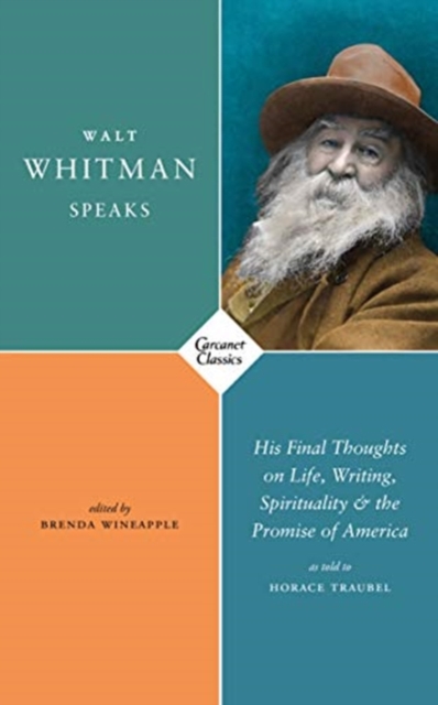 Walt Whitman Speaks : His Final Thoughts on Life, Writing, Spirituality, and the Promise of America, Paperback / softback Book