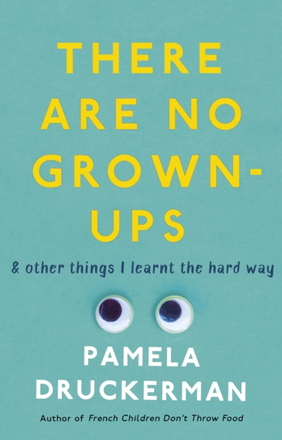There Are No Grown-Ups : A midlife coming-of-age story, Paperback / softback Book
