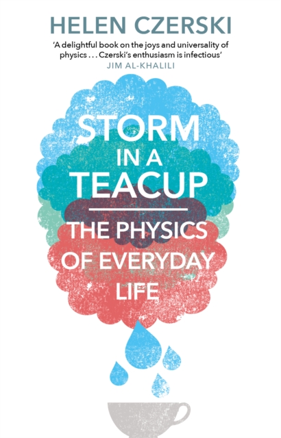 Storm in a Teacup : The Physics of Everyday Life, Paperback / softback Book