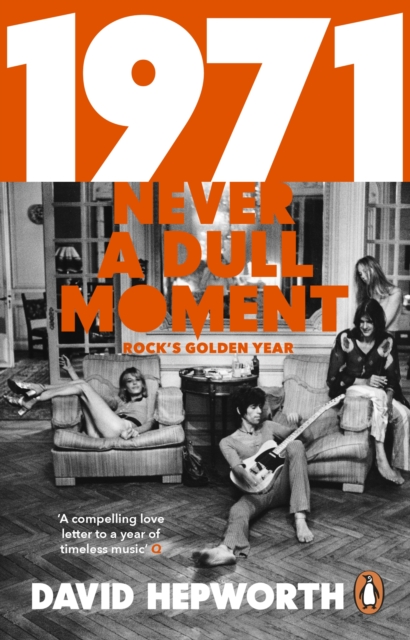 1971 - Never a Dull Moment : Rock's Golden Year, Paperback / softback Book