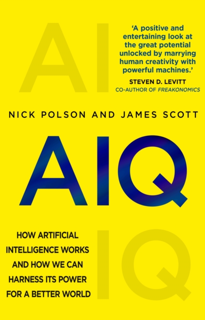 AIQ : How artificial intelligence works and how we can harness its power for a better world, Paperback / softback Book