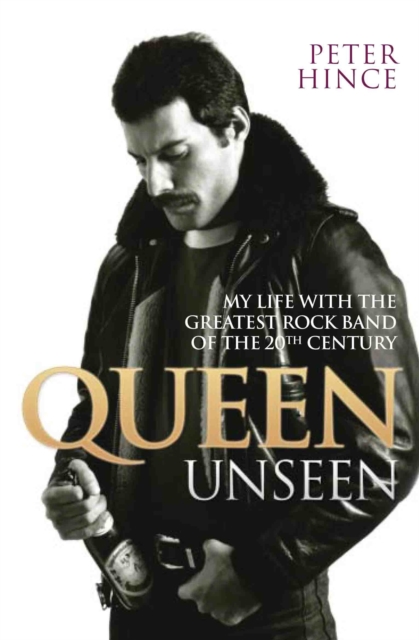 Queen Unseen - My Life with the Greatest Rock Band of the 20th Century: Revised and with Added Material, Paperback / softback Book