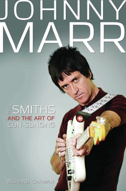 Johnny Marr : The Smiths & the Art of Gun-Slinging, EPUB eBook