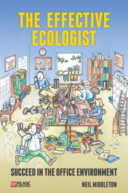 The Effective Ecologist : Succeed in the Office Environment, PDF eBook