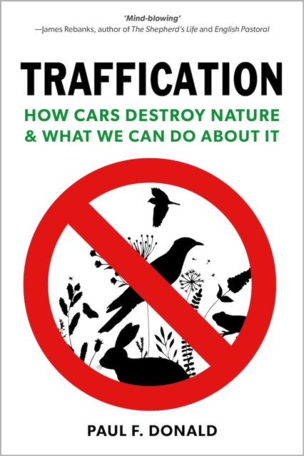 Traffication : How Cars Destroy Nature and What We Can Do About It, Hardback Book