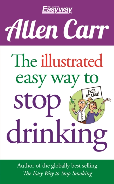 The Illustrated Easy Way to Stop Drinking : Free At Last!, EPUB eBook