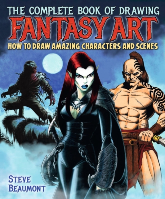 The Complete Book of Drawing Fantasy Art : How to draw amazing characters and scenes, EPUB eBook
