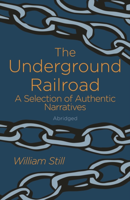 The Underground Railroad : A Selection of Authentic Narratives, Paperback / softback Book