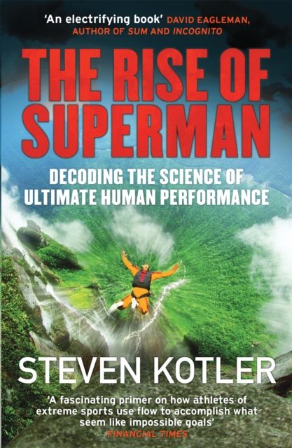The Rise of Superman : Decoding the Science of Ultimate Human Performance, Paperback / softback Book