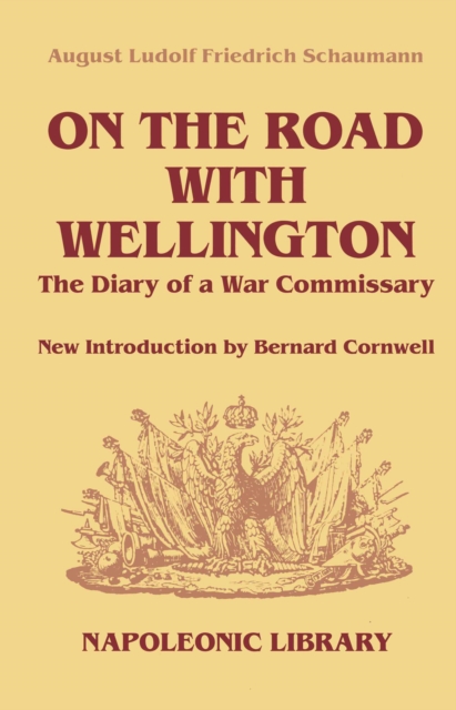 On The Road With Wellington : The Diary of a War Commissary in the Peninsular Campaigns, EPUB eBook