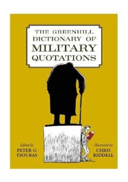 The Greenhill Dictionary of Military Quotations, Hardback Book