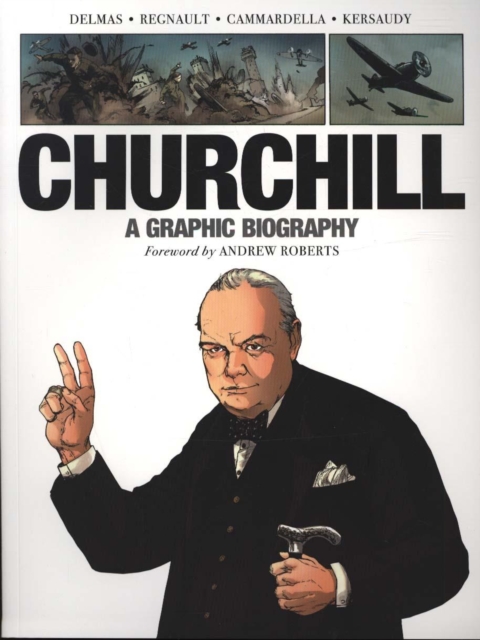 Churchill : A Graphic Biography, Paperback / softback Book