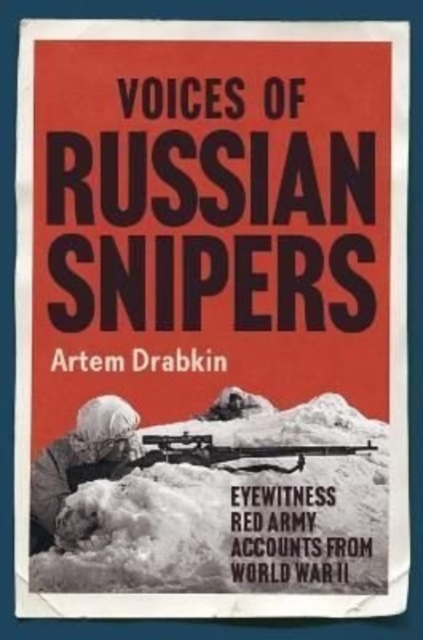 Voices of Russian Snipers : Eyewitness Red Army Accounts From World War II, Hardback Book