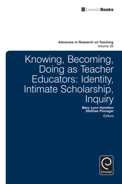 Knowing, Becoming, Doing as Teacher Educators : Identity, Intimate Scholarship, Inquiry, EPUB eBook