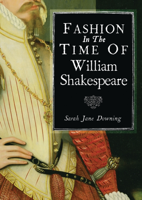 Fashion in the Time of William Shakespeare : 1564–1616, PDF eBook