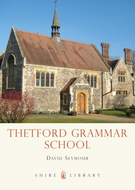 Thetford Grammar School : Fourteen Centuries of Education, EPUB eBook