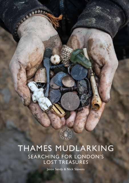 Thames Mudlarking : Searching for London's Lost Treasures, PDF eBook