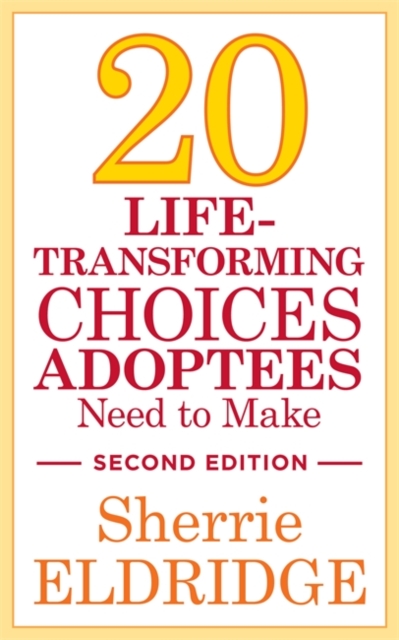 20 Life-Transforming Choices Adoptees Need to Make, Second Edition, EPUB eBook
