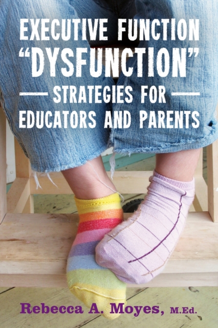 Executive Function Dysfunction - Strategies for Educators and Parents, EPUB eBook
