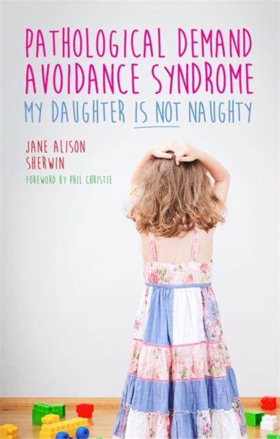 Pathological Demand Avoidance Syndrome - My Daughter is Not Naughty, EPUB eBook