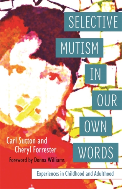 Selective Mutism In Our Own Words : Experiences in Childhood and Adulthood, EPUB eBook