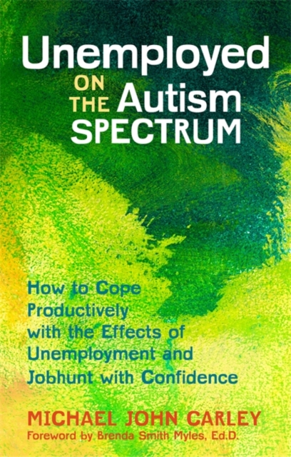 Unemployed on the Autism Spectrum : How to Cope Productively with the Effects of Unemployment and Jobhunt with Confidence, EPUB eBook