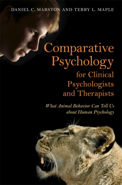 Comparative Psychology for Clinical Psychologists and Therapists : What Animal Behavior Can Tell Us about Human Psychology, EPUB eBook
