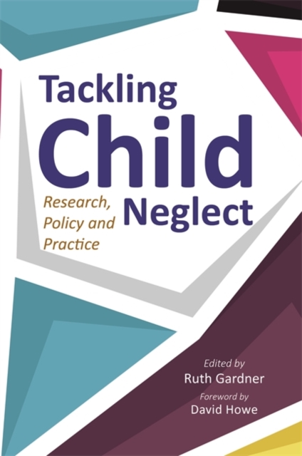 Tackling Child Neglect : Research, Policy and Evidence-Based Practice, EPUB eBook