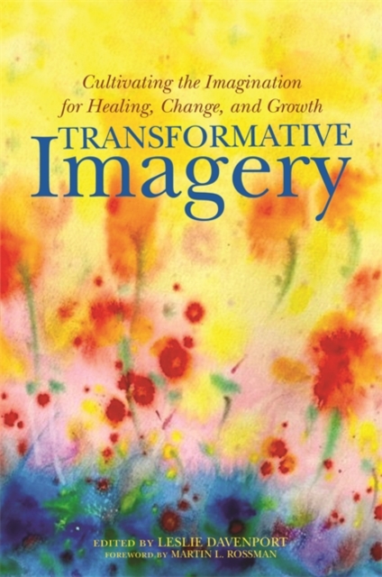 Transformative Imagery : Cultivating the Imagination for Healing, Change, and Growth, EPUB eBook