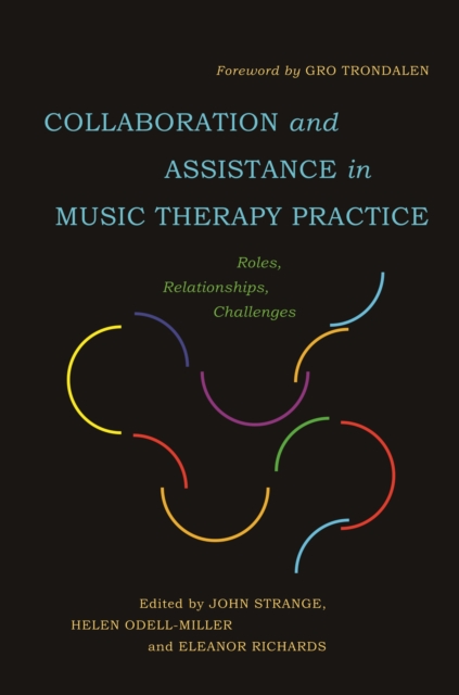 Collaboration and Assistance in Music Therapy Practice : Roles, Relationships, Challenges, EPUB eBook