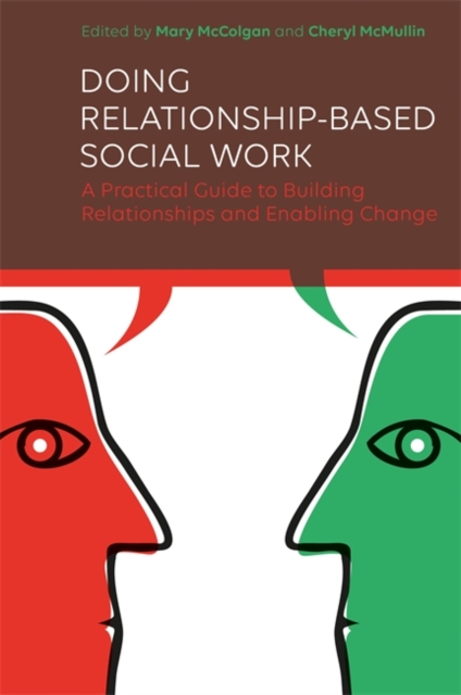 Doing Relationship-Based Social Work : A Practical Guide to Building Relationships and Enabling Change, EPUB eBook