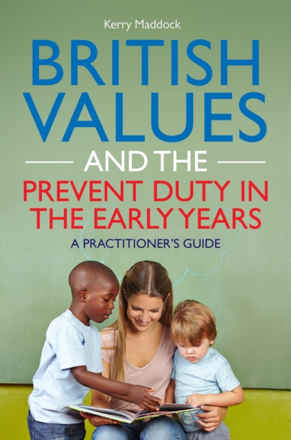 British Values and the Prevent Duty in the Early Years : A Practitioner's Guide, EPUB eBook