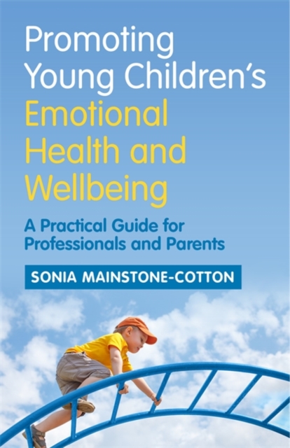 Promoting Young Children's Emotional Health and Wellbeing : A Practical Guide for Professionals and Parents, EPUB eBook