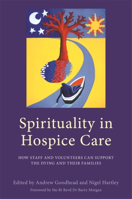 Spirituality in Hospice Care : How Staff and Volunteers Can Support the Dying and Their Families, EPUB eBook