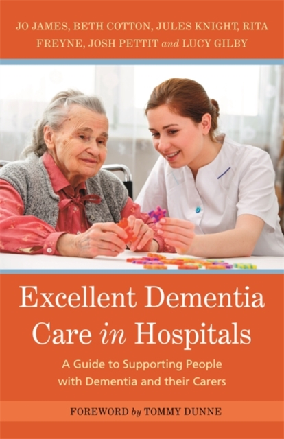 Excellent Dementia Care in Hospitals : A Guide to Supporting People with Dementia and their Carers, EPUB eBook