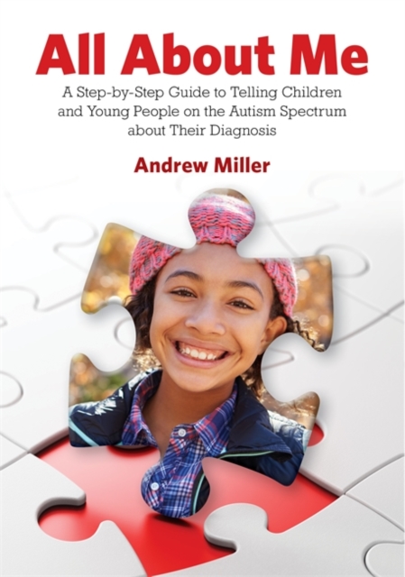 All About Me : A Step-by-Step Guide to Telling Children and Young People on the Autism Spectrum about Their Diagnosis, EPUB eBook