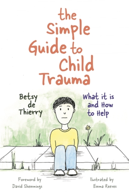 The Simple Guide to Child Trauma : What It Is and How to Help, EPUB eBook
