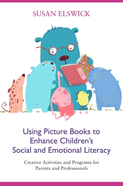 Using Picture Books to Enhance Children's Social and Emotional Literacy : Creative Activities and Programs for Parents and Professionals, EPUB eBook