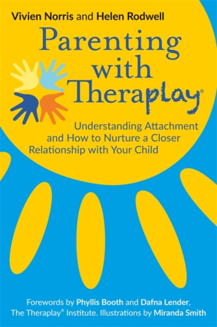 Parenting with Theraplay(R) : Understanding Attachment and How to Nurture a Closer Relationship with Your Child, EPUB eBook