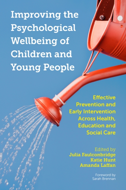 Improving the Psychological Wellbeing of Children and Young People : Effective Prevention and Early Intervention Across Health, Education and Social Care, EPUB eBook
